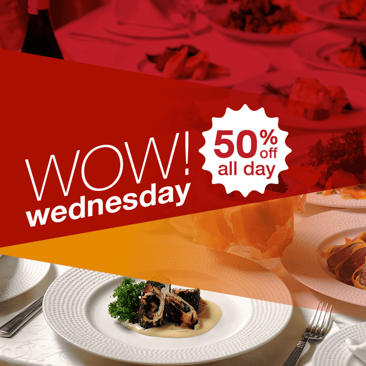 Have a WOW Wednesday this April! Dine out with 50% off ALL DAY!